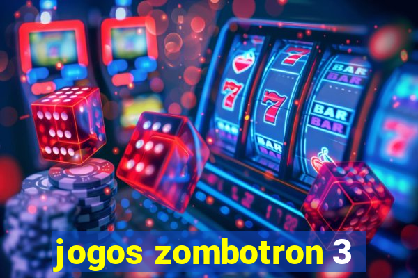 jogos zombotron 3